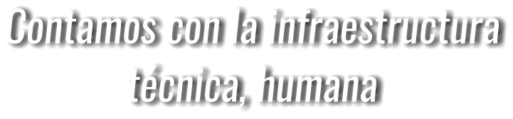 Contamos con la infraestructura técnica, humana